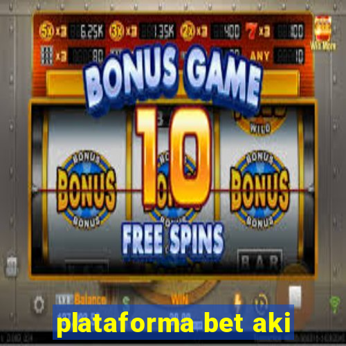 plataforma bet aki